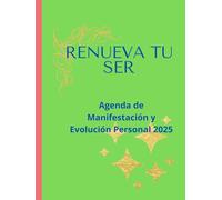 Renueva Tu Ser: Agenda de Manifestación y Evolución Personal 2025