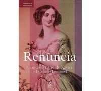Renuncia (Portuguese Edition) by Francisco Candido Xavier (2013-06-01)