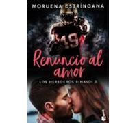 Renuncio Al Amor (los Herederos Rinaldi 3)
