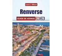 RENVERSÉ GUIDE DE VOYAGE 2026: Conseils essentiels, plats locaux, excursions d'une journée et itinéraires complets pour une expérience inoubliable sur la côte dalmate