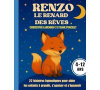 Renzo Le Renard des Rêves: 22 histoires hypnotiques pour aider les enfants à grandir, s'apaiser et s'épanouir (Les Aventuriers des Etoiles)