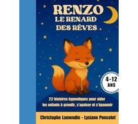Renzo le Renard des Rêves: 22 histoires Hypnotiques pour aider les enfants à grandir, s'apaiser et s'épanouir (Les Aventuriers des Etoiles)