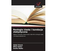 Reologia ciasta i korelacja statystyczna: Wp¿yw ¿-amylazy, jako¿¿ wody i b¿onnik w reologii ciasta i korelacja statystyczna
