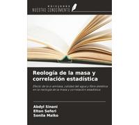 Reología de la masa y correlación estadística: Efecto de la α-amilasa, calidad del agua y fibra dietética en la reología de la masa y correlación estadística