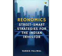 Reonomics: Street-Smart Strategies For The Indian Investor
