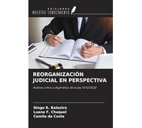 REORGANIZACIÓN JUDICIAL EN PERSPECTIVA: Análisis crítico y dogmático de la Ley 14.112/2020