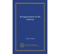 Reorganization of the railways (Vol-1)