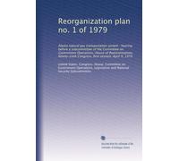 Reorganization plan no. 1 of 1979: Alaska natural gas transportation system : hearing before a subcommittee of the Committee on Government Operations, ... Congress, first session, April 9, 1979