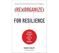Reorganize for Resilience: Putting Customers at the Center of Your Business