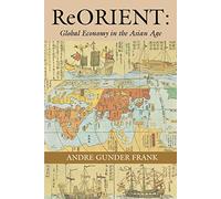 ReORIENT: Global Economy in the Asian Age