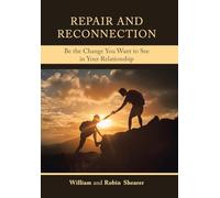 Repair and Reconnection: Be the Change You Want to See in Your Relationship