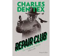 Repair Club: Der vergessene Spion: Thriller | Nüchtern, präzise, packend und atmosphärisch | Einer der besten Spannungsautoren der Niederlande