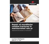 Repair of mandibular condyle fractures in malnourished rats pr: Assessment and indicators of malnutrition