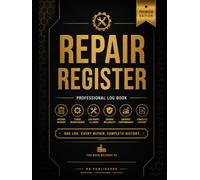 Repair Register: Professional Repair Log Book for Equipment Maintenance, Fault Recording, Work Orders, Parts Tracking & Asset Repair History: ... Documentation System for Maintenance Teams