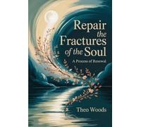 Repair the Fractures of the Soul: A Process of Renewal