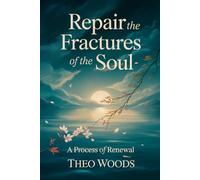 Repair the Fractures of the Soul: A Process of Renewal