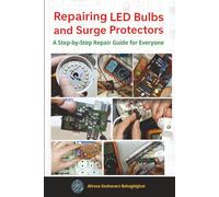 Repairing LED Bulbs and Surge Protector: A Step-by-Step Repair Guide for Everyone: Fix LED Lights and Power Strips with Confidence - No Experience Needed