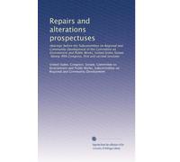 Repairs and alterations prospectuses: Hearings before the Subcommittee on Regional and Community Development of the Committee on Environment and ... Congress, first and second sessions: Volume 4