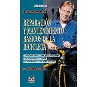 Reparación y mantenimiento básicos de la bicicleta : técnicas sencillas para mantener su bicicleta a punto y conservarla en buen estado (DEPORTES)