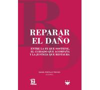 Reparar el daño: Entre la fe que sostiene, el cuidado que acompaña y la justicia que restaura (GS)