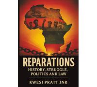 REPARATIONS: HISTORY, STRUGGLE, POLITICS AND LAW: Reparations for Africa: Slavery, Colonialism, and the Global Struggle for Justice