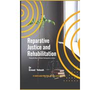 REPARATIVE JUSTICE AND REHABILITATION: Paving the Way to Offender Reintegration in África