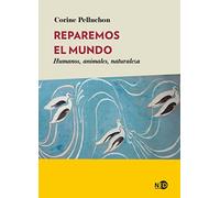 Reparemos el mundo; Humanos, animales, naturaleza: 2074 (Huellas y señales)