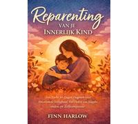 Reparenting van je Innerlijk Kind: Een Zacht 90-Dagen Dagboek voor Emotionele Veiligheid, Het Helen van Jeugdwonden en Zelfcompassie