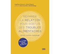 Réparer la relation pour sortir des troubles alimentaires: Anorexie, boulimie, hyperphagie : un nouveau regard sur les TCA