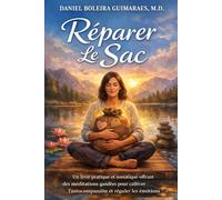 Réparer le sac: Un livre offrant des méditations guidées pour cultiver l'autocompassion et réguler les émotions. (Autocompassion et Santé Mentale)