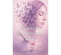 Réparer les Fractures de l’Âme: Une Expérience de Guérison