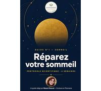 Réparez votre sommeil: Le protocole scientifique pour retrouver des nuits réparatrices en 4 semaines (Guides Santévidence)