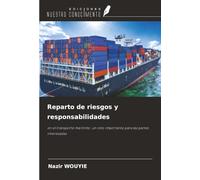 Reparto de riesgos y responsabilidades: en el transporte marítimo: un reto importante para las partes interesadas