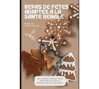 Repas de fêtes adaptés à la santé rénale: Profitez des fêtes et prendre soin de ses reins