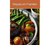 Repas en Famille: Recettes traditionnelles pour réunir la famille autour d'une table et savourer la chaleur des moments partagés