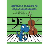 Repasa la Clave de Fa con los Dinosaurios: Cuaderno de actividades musicales