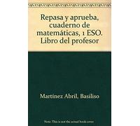 Repasa y aprueba, cuaderno de matemáticas, 1 ESO. Libro del profesor