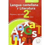 REPASA Y APRUEBA. LENGUA CASTELLANA Y LITERATURA 2º ESO