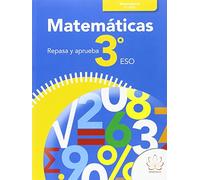 REPASA Y APRUEBA. MATEMÁTICAS 3º ESO
