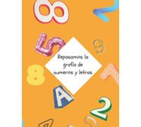 Repasamos la grafía de números y letras.: Cuaderno de matemáticas y lectoescritura para niños y niñas de entre 2 y 5 años para repasar grafía y psicomotricidad.
