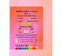 Repasar Líneas y Formas Vol. 2: Cuaderno de Grafomotricidad para Niños de 3 a 5 Años - Actividades de Vocales, Números y Trazos para Desarrollar la Motricidad Fina
