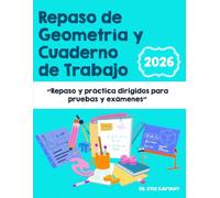 Repaso de Geometría y Cuaderno de Trabajo: “Repaso y práctica dirigidos para pruebas y exámenes”