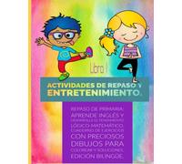 Repaso de primaria: aprende inglés y desarrolla el pensamiento lógico-matemático. Libro 1: Cuaderno de ejercicios con preciosos dibujos para colorear ... para aprender. Actividades de refuerzo.)