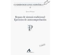 Repaso de sintaxis tradicional : ejercicios de autocomprobación (17) | Ignacio Bosque