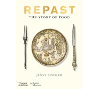 Repast (British Museum): The Story of Food - Winner of the Best in the World Gourmand Award 2025