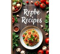Repbe Recipes: blank recipe book / fill in your fevorite recipes in this empty cook book