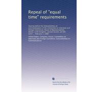 Repeal of "equal time" requirements: Hearing before the Subcommittee on Communications of the Committee on Interstate and Foreign Commerce, House of ... session, on H.R. 6103 ... February 7, 1980