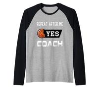 Repeat After Me Yes Entrenador Baloncesto Divertido Deportes Hombres Mujeres Camiseta Manga Raglan