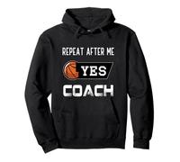 Repeat After Me Yes Entrenador Baloncesto Divertido Deportes Hombres Mujeres Sudadera con Capucha