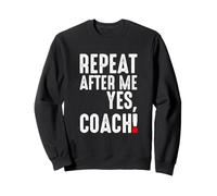 Repeat After Me Yes Entrenador Divertido Fútbol Fútbol Béisbol Sudadera